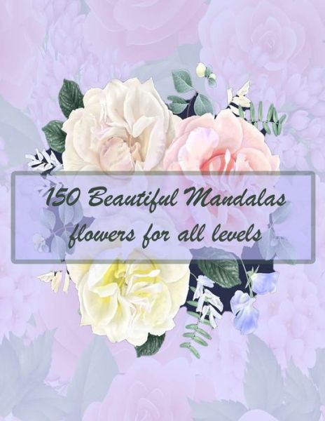 Cover for Sketch Books · 150 Beautiful Mandalas flowers for all levels (Paperback Book) (2021)