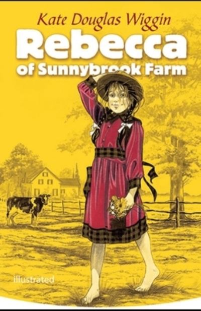 Cover for Kate Douglas Wiggin · Rebecca of Sunnybrook Farm illustrated (Paperback Book) (2021)