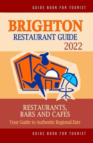 Brighton Restaurant Guide 2022 - Richard K Dowding - Books - Independently Published - 9798749965605 - May 6, 2021