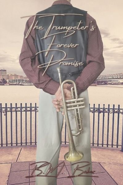Cover for B M Baker · The Trumpeter's Forever Promise: A Melody of Love Novel 5 - A Melody of Love (Paperback Book) (2022)