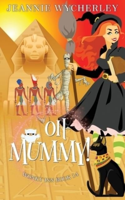 Cover for Wycherley Jeannie Wycherley · Oh Mummy!: A Cozy Witch Mystery (Paperback Book) (2022)