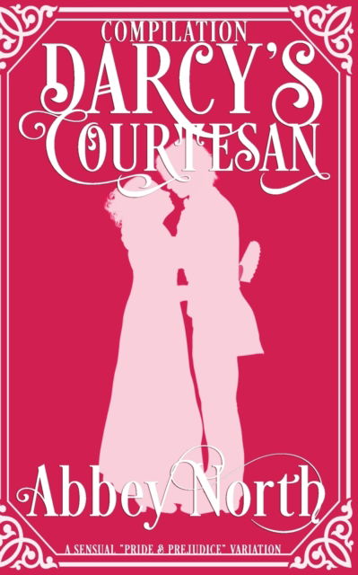 Cover for Abbey North · Darcy's Courtesan: A Sensual Pride &amp; Prejudice Variation - Darcy's Courtesan (Taschenbuch) (2022)