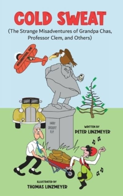 Cover for Peter Linzmeyer · Cold Sweat: The Strange Misadventures of Grandpa Chas, Professor Clem, and Others (Hardcover Book) (2022)