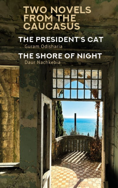 Cover for Guram Odisharia · Two Novels from the Caucasus: Daur Nachkebia's &quot;The Shore of the Night&quot; and Guram Odisharia's &quot;The President's Cat&quot; - Central Asian Literatures in Translation (Hardcover Book) (2024)