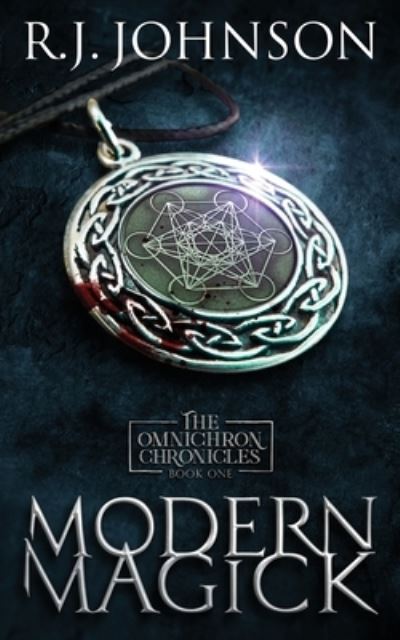 Cover for R J Johnson · Modern Magick - Book One of the Omnichron Chronicles (Paperback Book) (2022)