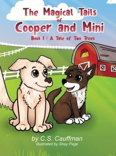 Cover for C S Cauffman · The Magical Tails of Cooper and Mini: Book 1: A Tale of Two Trees - The Magical Tails of Cooper and Mini (Inbunden Bok) (2022)