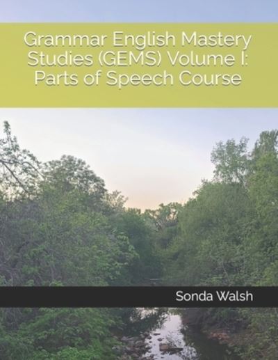 Cover for Sonda J Walsh M Ed · Grammar English Mastery Studies (GEMS) Volume I: Parts of Speech Course (Paperback Book) (2022)
