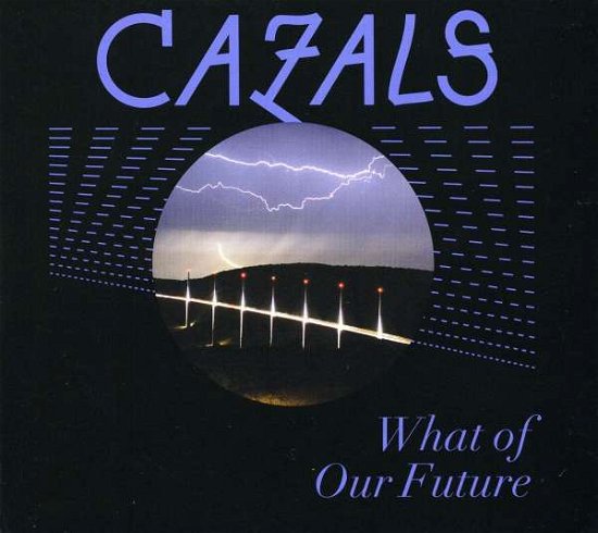 What Of Our Future - Cazals - Musik -  - 0044003706606 - 