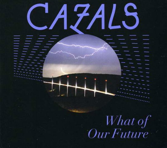 Cover for Cazals · Cazals-what of Our Future (CD)