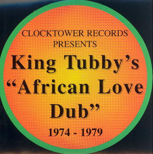 African Love Dub 1974-1979 - King Tubby - Musiikki - Clocktower - 0061297577606 - perjantai 16. marraskuuta 2018