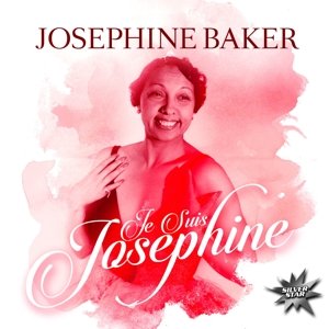 Je Suis Josephine - Josephine Baker - Musiikki - SILVER STAR - 0090204692606 - torstai 3. maaliskuuta 2016