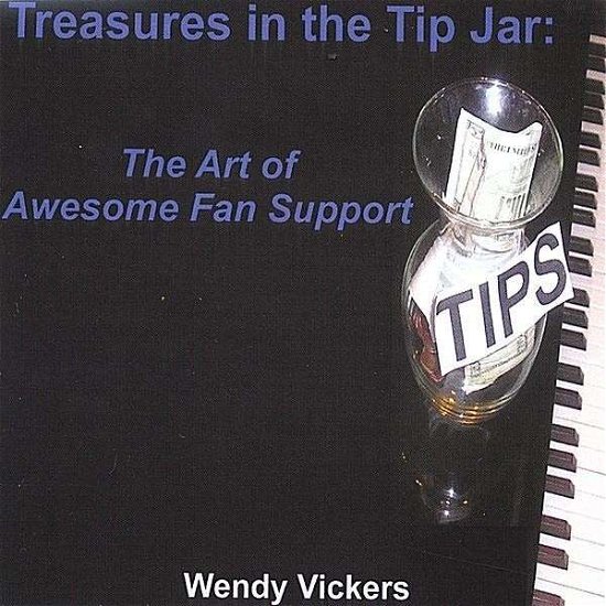 Treasures in the Tip Jar: Art of Awesome Fan Suppo - Wendy Vickers - Musiikki - Wendy Vickers - 0634479205606 - tiistai 27. huhtikuuta 2004