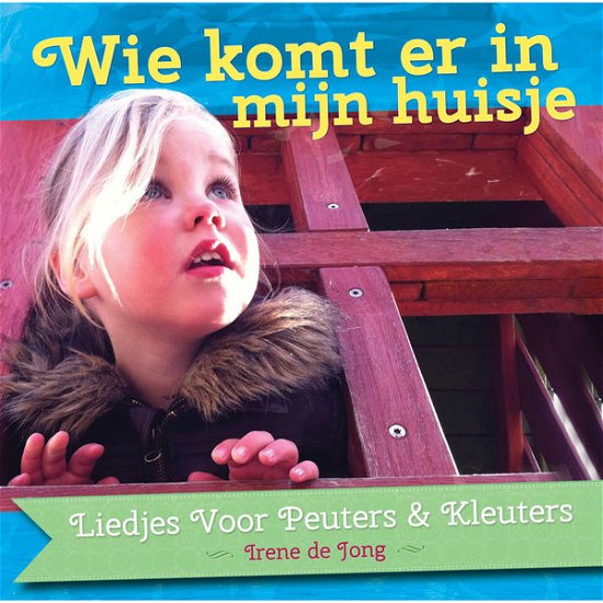 Wie Komt er in Mijn Huisje - Irene De Jong - Music - ECOVATA - 0680569307606 - October 31, 2013