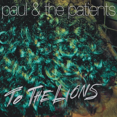 Cover for Paul &amp; The Patients · To The Lions (CD) [Digipak] (2010)