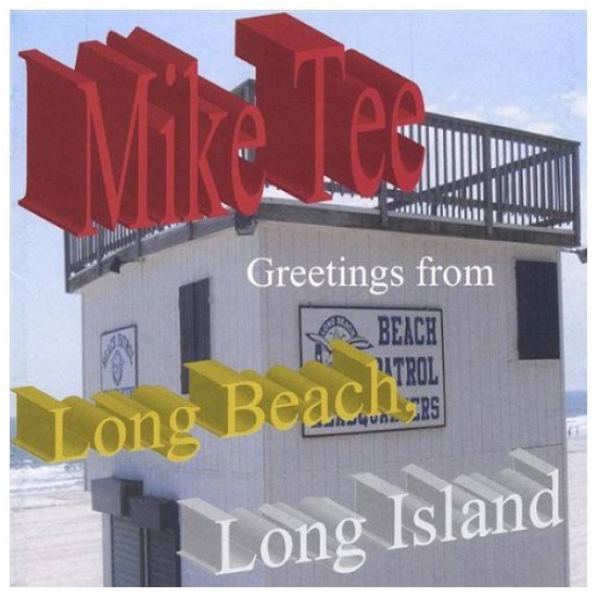 Greetings from Long Beach Long Island - Mike Tee - Música - T & A Music Productions - 0783707086606 - 10 de maio de 2005