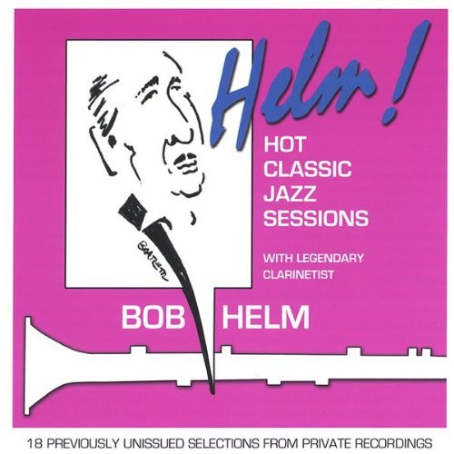 Cover for Bob Helm · Helm! Hot Classic Jazz Sessions (CD) (2005)