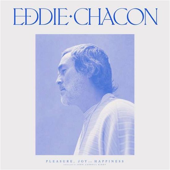 Cover for Eddie Chacon · Pleasure, Joy And Happiness (CD) (2021)