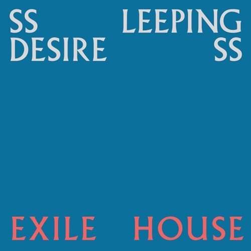 Exile House - Ssleeping Desiress - Music - ONDERSTROOM - 3481575403606 - April 24, 2020