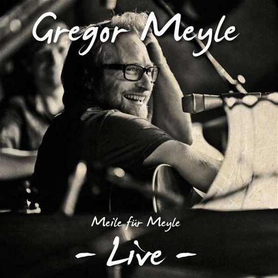 Meile Für Meyle-live - Gregor Meyle - Musik - Tonpool - 4049709913606 - 12 april 2013