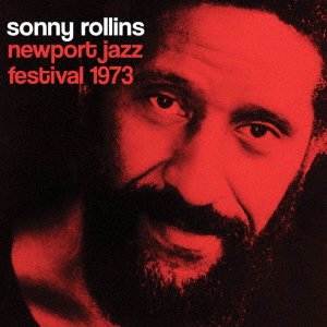 Cover for Sonny Rollins · Newport Jazz Festival 1973 (CD) [Japan Import edition] (2020)
