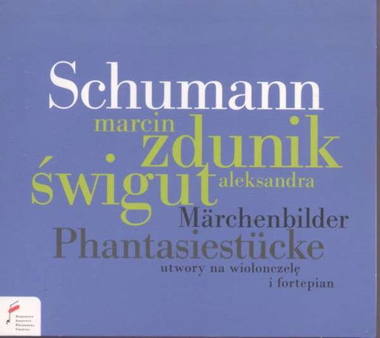 Marchenbilder/ Phantasiestucke - M. Zdunik - Music - FRYDERYK CHOPIN INSTITUTE - 5907690736606 - August 25, 2014