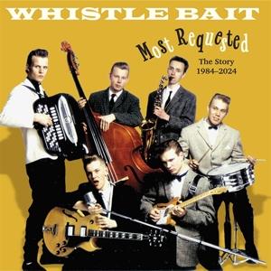 Cover for Whistle Bait · Most Requested - the Story 1984-2024 (CD) (2024)