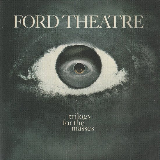 Trilogy For The Masses - Ford Theatre - Music - BIG PINK - 8809270028606 - May 26, 2023
