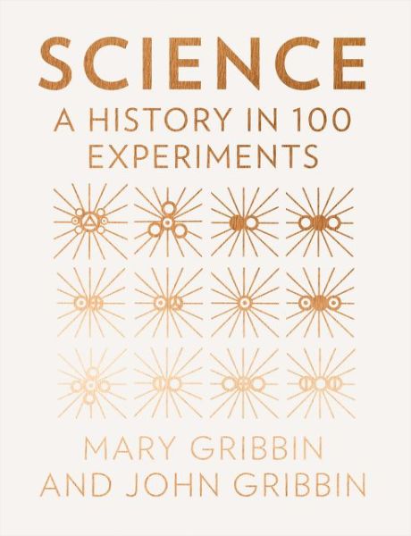 Cover for John Gribbin · Science: A History in 100 Experiments (Hardcover Book) (2016)