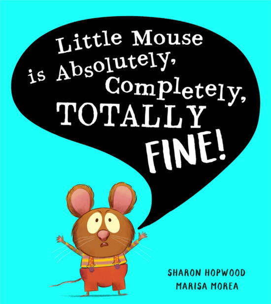 Little Mouse is Absolutely, Completely, Totally Fine! - Sharon Hopwood - Livros - HarperCollins Publishers - 9780008538606 - 15 de agosto de 2024