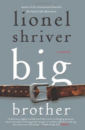 Big Brother: A Novel - Lionel Shriver - Books - HarperCollins - 9780061458606 - June 10, 2014