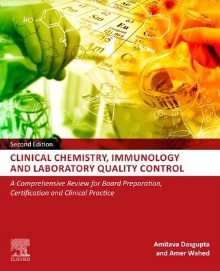 Cover for Dasgupta, Amitava, Ph.D, DABCC (Department of Pathology and Laboratory Medicine, University of Kansas Medical Center, Kansas City, KS, United States) · Clinical Chemistry, Immunology and Laboratory Quality Control: A Comprehensive Review for Board Preparation, Certification and Clinical Practice (Paperback Book) (2021)