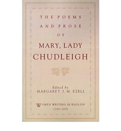 Cover for Chudleigh, Mary, Lady · The Poems and Prose of Mary, Lady Chudleigh - Women Writers in English 1350-1850 (Paperback Bog) (1995)