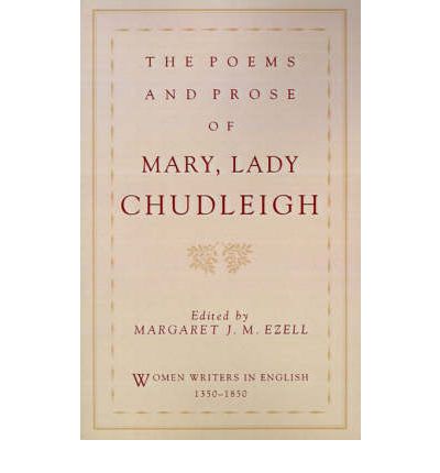 Cover for Chudleigh, Mary, Lady · The Poems and Prose of Mary, Lady Chudleigh - Women Writers in English 1350-1850 (Paperback Book) (1995)