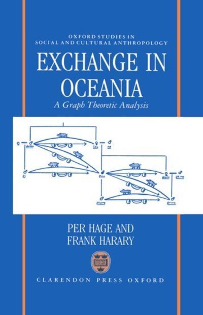 Cover for Hage, Per (Associate Professor, Department of Anthropology, Associate Professor, Department of Anthropology, University of Utah) · Exchange in Oceania: A Graph Theoretic Analysis - Oxford Studies in Social and Cultural Anthropology (Gebundenes Buch) (1991)