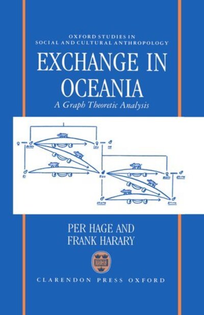 Cover for Hage, Per (Associate Professor, Department of Anthropology, Associate Professor, Department of Anthropology, University of Utah) · Exchange in Oceania: A Graph Theoretic Analysis - Oxford Studies in Social and Cultural Anthropology (Hardcover Book) (1991)