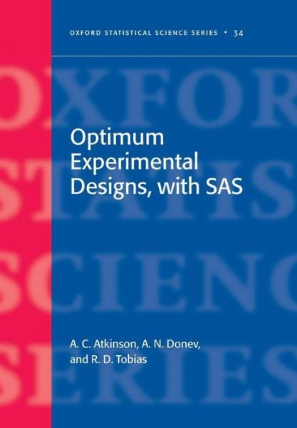 Cover for Atkinson, Anthony (London School of Economics) · Optimum Experimental Designs, with SAS - Oxford Statistical Science Series (Paperback Book) (2007)