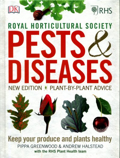 Cover for Andrew Halstead · RHS Pests &amp; Diseases: New Edition, Plant-by-plant Advice, Keep Your Produce and Plants Healthy (Hardcover Book) (2018)