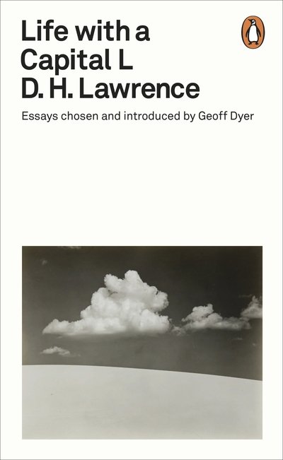 Cover for D. H. Lawrence · Life with a Capital L: Essays Chosen and Introduced by Geoff Dyer - Penguin Modern Classics (Pocketbok) (2019)