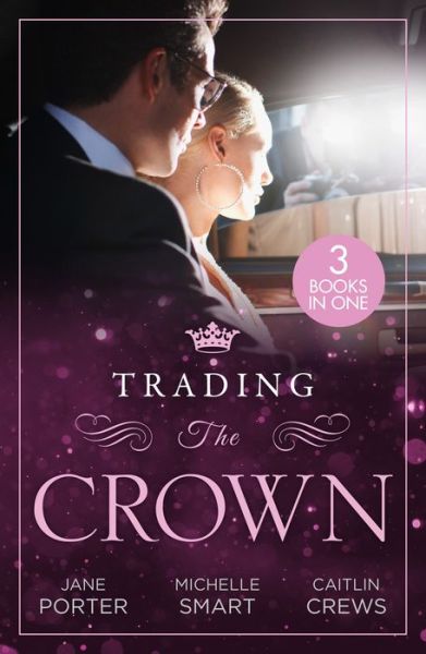 Cover for Jane Porter · Trading The Crown: Not Fit for a King (A Royal Scandal) / Helios Crowns His Mistress / the Billionaire's Secret Princess (Pocketbok) (2023)