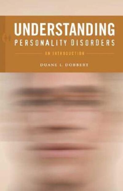 Cover for Duane L. Dobbert Ph.D. · Understanding Personality Disorders: An Introduction (Hardcover Book) (2007)
