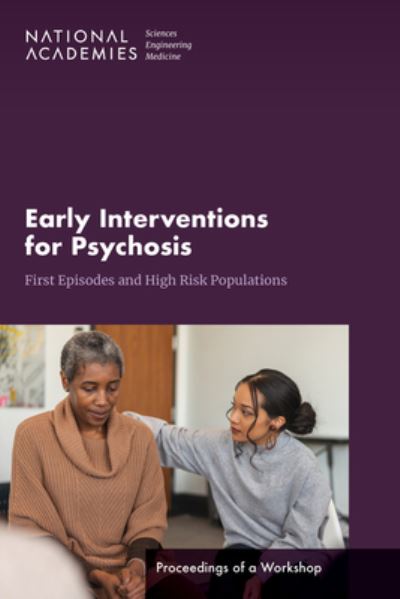 Cover for National Academies of Sciences, Engineering, and Medicine · Early Interventions for Psychosis : First Episodes and High Risk Populations (Book) (2023)