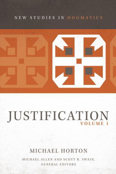 Justification, Volume 1 - New Studies in Dogmatics - Michael Horton - Livres - Zondervan - 9780310491606 - 27 décembre 2018