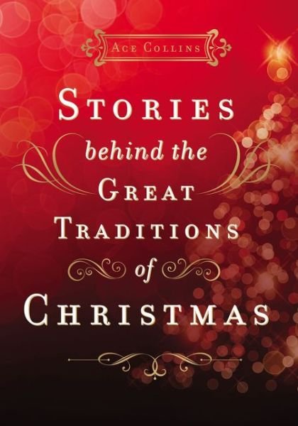 Cover for Ace Collins · Stories Behind the Great Traditions of Christmas (Innbunden bok) (2018)