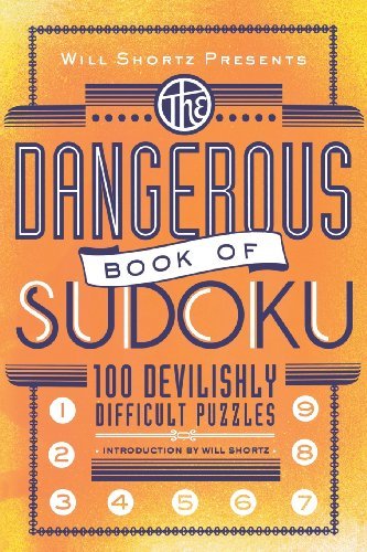 Cover for Will Shortz · Will Shortz Presents the Dangerous Book of Sudoku: 100 Devilishly Difficult Puzzles (Taschenbuch) (2009)