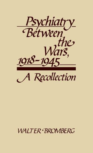 Cover for Walter Bromberg · Psychiatry Between the Wars, 1918-1945: A Recollection (Hardcover Book) [First edition] (1982)