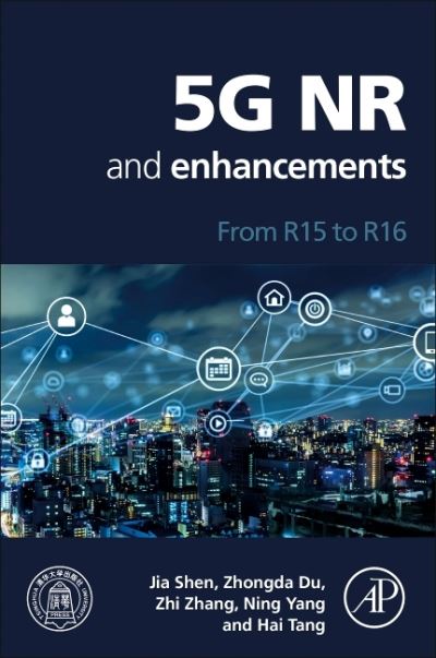 Cover for Shen, Jia (Principal Researcher, Telecom standards, OPPO Research Academy, Beijing People's Republic of China) · 5G NR and Enhancements: From R15 to R16 (Paperback Book) (2021)