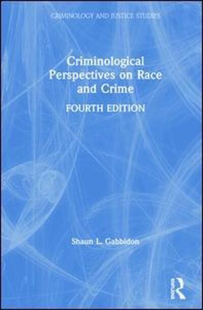 Cover for Gabbidon, Shaun L. (Pennsylvania State Capital College, USA) · Criminological Perspectives on Race and Crime - Criminology and Justice Studies (Hardcover Book) (2020)