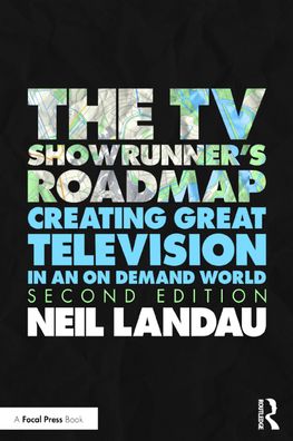 Cover for Neil Landau · The TV Showrunner's Roadmap: Creating Great Television in an On Demand World (Paperback Book) (2022)