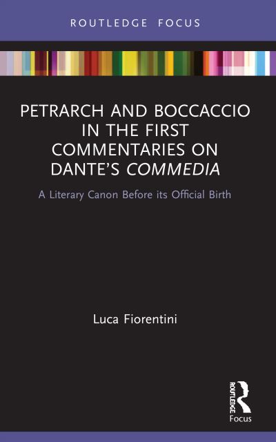 Cover for Fiorentini, Luca (University of Toronto, Canada) · Petrarch and Boccaccio in the First Commentaries on Dante’s Commedia: A Literary Canon Before its Official Birth - Young Feltrinelli Prize in the Moral Sciences (Paperback Book) (2021)