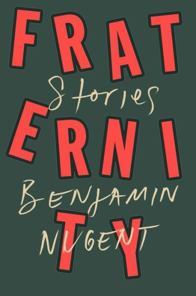 Cover for Benjamin Nugent · Fraternity: Stories (Inbunden Bok) (2020)